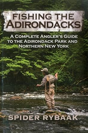 Fishing the Adirondacks: A Complete Angler's Guide to the Adk Park & Northern New York-Spider Rybaak